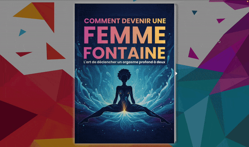 Comment devenir une femme fontaine : L'art de déclencher un orgasme profond à deux