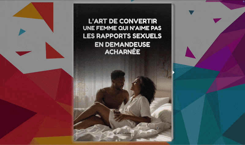 L'art de  convertir une femme qui n’aime pas les rapports sexuels en demandeuse acharnée
