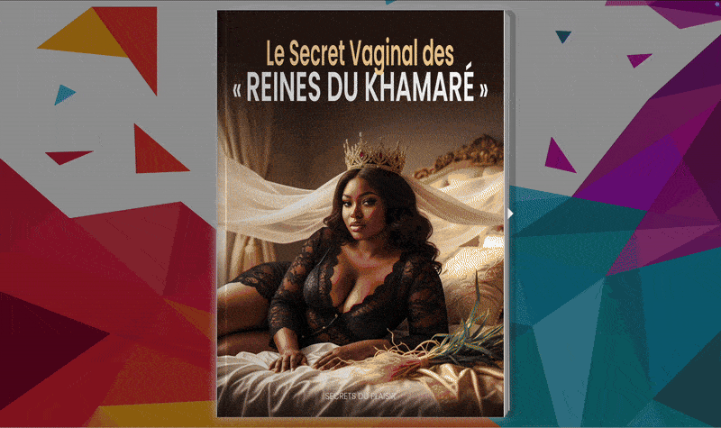 Le Secret Vaginal des « Reines du Khamaré »