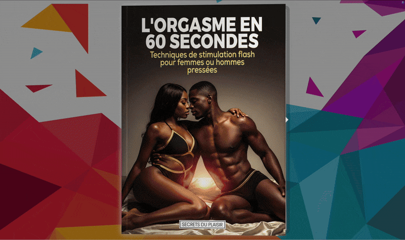 L'Orgasme en 60 Secondes : Techniques de stimulation flash pour femmes ou hommes pressées