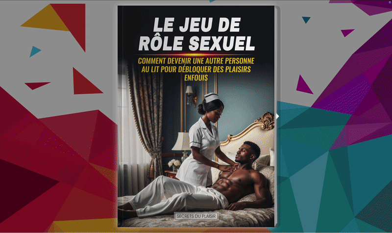 Le Jeu de Rôle Sexuel : Comment Devenir une Autre Personne au Lit