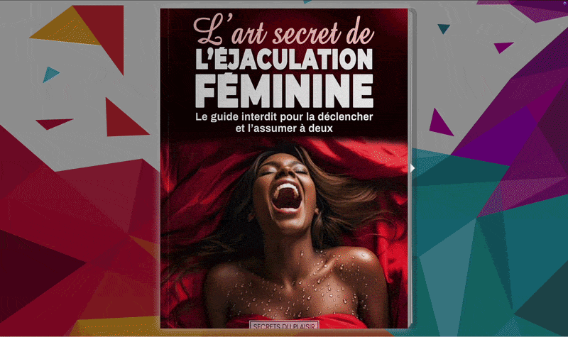 L’Art secret de l’Éjaculation Féminine : Le guide interdit pour la déclencher et l’assumer à deux